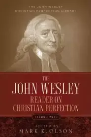 The John Wesley Reader on Christian Perfection.