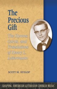 The Precious Gift: The Hymns, Carols, and Translations of Henry L. Lettermann