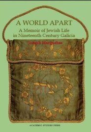 A World Apart: A Memoir of Jewish Life in Nineteenth Century Galicia