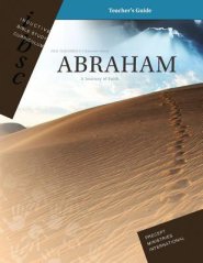 Abraham - A Journey of Faith (Genesis 12 - 25) (Inductive Bible Study Curriculum Teacher's Guide)