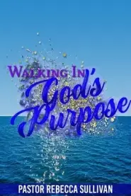 WALKING IN GOD'S PURPOSE