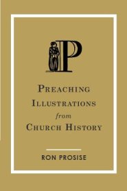 Preaching Illustrations from Church History