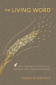 The Living Word: Daily Readings on the History, Influence and Impact of the Bible