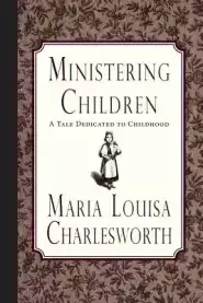 Ministering Children: A Tale Dedicated to Childhood