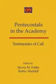 Pentecostals in the Academy: Testimonies of Call