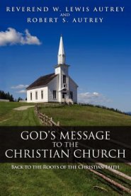 God's Message to the Christian Church: Back to the Roots of the Christian Faith