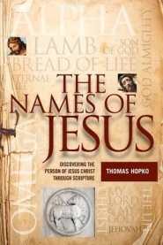 The Names of Jesus: Discovering the Person of Jesus Christ through Scripture