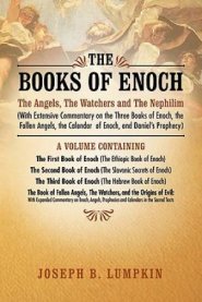 The Books of Enoch: The Angels, the Watchers and the Nephilim (with Extensive Commentary on the Three Books of Enoch, the Fallen Angels, T