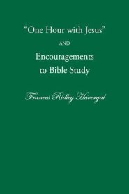 One Hour with Jesus and Encouragements to Bible Study