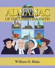 Almanac of the Christian Faith: A Prologue of Notable Lives, Insights, and Achievements Among God's People Through the Ages