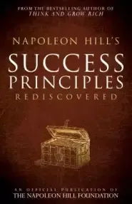 Napoleon Hill's Success Principles Rediscovered