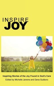 Inspire Joy: Inspiring Stories of the Joy Found in God's Care