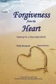 Forgiveness from the  Heart: Healing for a Wounded World