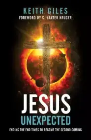 Jesus Unexpected: Ending the End Times to Become the Second Coming