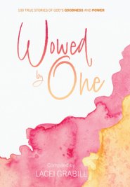 Wowed by One: 100 True Stories of God's Goodness and Power