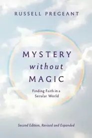 Mystery without Magic: Finding Faith in a Secular World