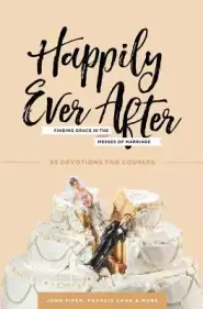 Happily Ever After: Finding Grace in the Messes of Marriage