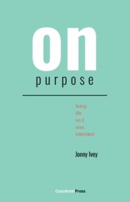 On Purpose: Living Life as It Was Intended