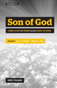 Son of God: A Bible Study for Women on the Book of Mark (Vol. 1)