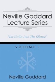 Neville Goddard Lecture Series, Volume I