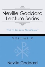 Neville Goddard Lecture Series, Volume V