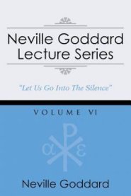 Neville Goddard Lecture Series, Volume VI