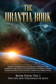 The Urantia Book: Book Four, Vol I: The Life and Teachings of Jesus: New Edition, single column formatting, larger and easier to read fonts, cream pap