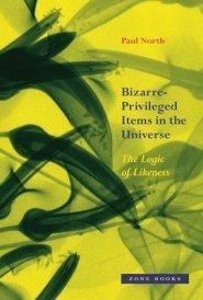 Bizarre–Privileged Items in the Universe – The Logic of Likeness