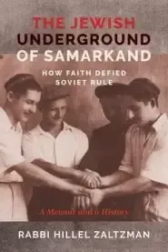 The Jewish Underground of Samarkand: How Faith Defied Soviet Rule