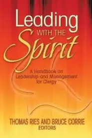 Leading with the Spirit: A Handbook on Leadership and Management for Clergy