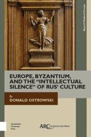 Europe, Byzantium, And The "intellectual Silence" Of Rus' Culture