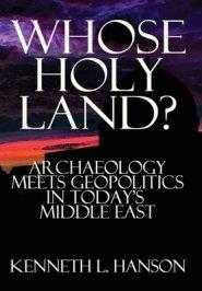 Whose Holy Land?:  Archaeology Meets Geopolitics in Today's Middle East