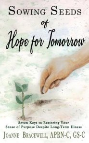 SOWING SEEDS OF HOPE FOR TOMORROW: Seven Keys to Restoring Your Sense of Purpose Despite Chronic Illness