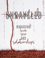 UNRAVELED: Managing Love, Sex and Relationships