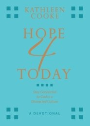 Hope 4 Today: Stay Connected to God in a Distracted Culture