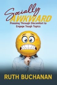 Socially Awkward: Pressing Through Discomfort to Engage Tough Topics