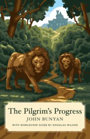 The Pilgrim's Progress (Canon Classics Worldview Edition)