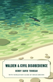 Walden and Civil Disobedience (Canon Classics Worldview Edition)