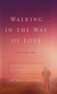 Walking in the Way of Love (Volume 2): A Practical Commentary on 1 Corinthians for the Believer