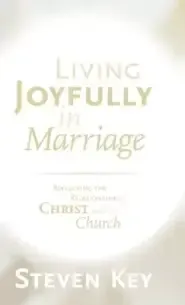 Living Joyfully in Marriage: Reflecting the Relationship of Christ and the Church