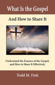 What Is the Gospel and How to Share It: Understand the Essence of the Gospel and How to Share It Effectively