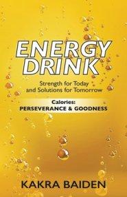 ENERGY DRINK:CALORIES: PERSERVERANCE AND GOODNESS