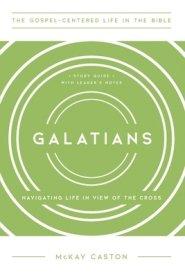 Galatians: Navigating Life in View of the Cross, Study Guide with Leader's Notes