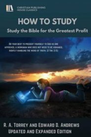 HOW to STUDY: Study the Bible for the Greatest Profit