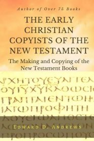 THE EARLY CHRISTIAN COPYISTS of the NEW TESTAMENT: The Making and Copying of the New Testament Books