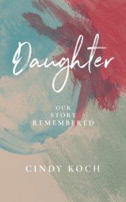 Daughter: Our Story Remembered