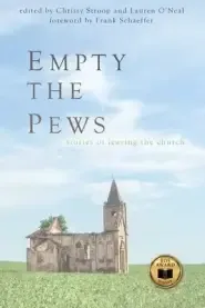 Empty the Pews: Stories of Leaving the Church