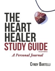 The Heart Healer Study Guide: A Personal Journey (Second Edition)