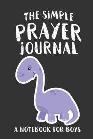 The Simple Prayer Journal: A Notebook for Boys