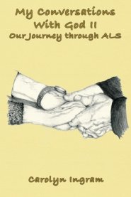 My Conversations with God II: Our Journey through ALS